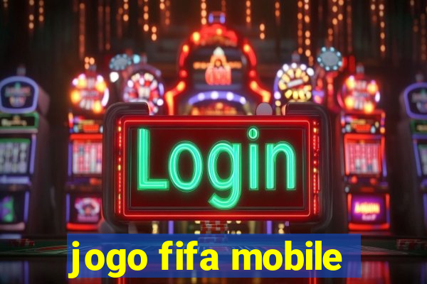 jogo fifa mobile