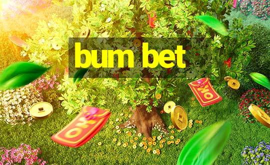 bum bet