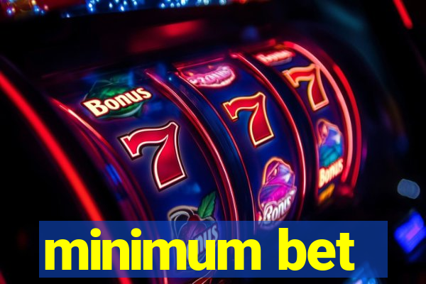 minimum bet