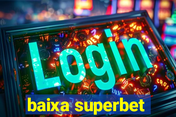 baixa superbet