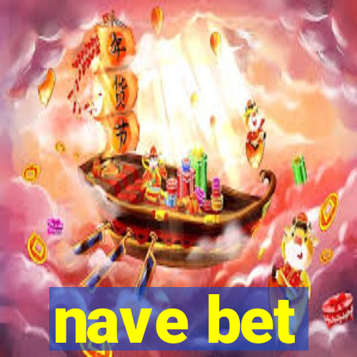 nave bet