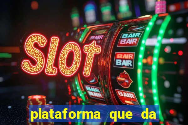 plataforma que da bonus gratis