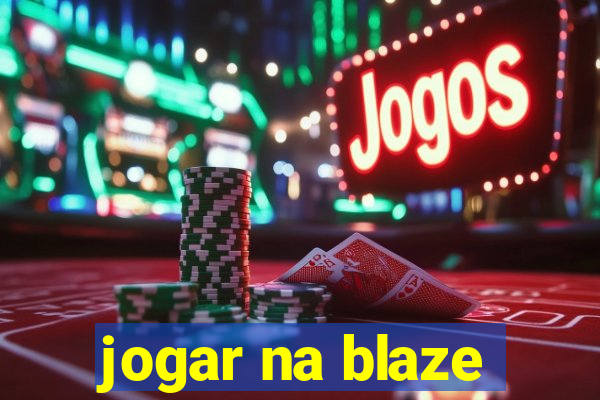 jogar na blaze