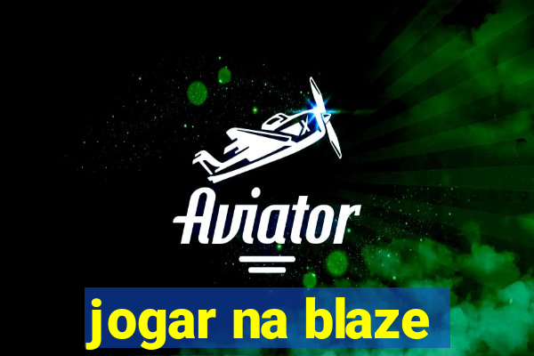 jogar na blaze