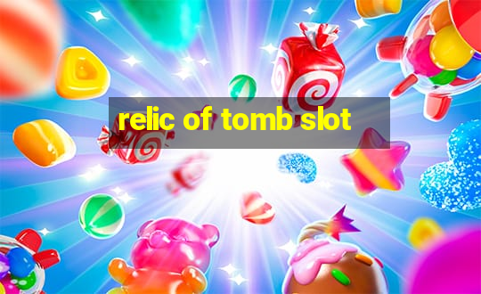 relic of tomb slot