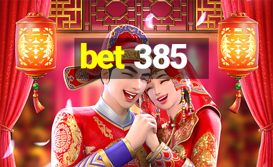 bet 385