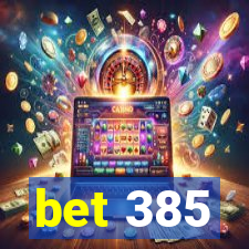 bet 385