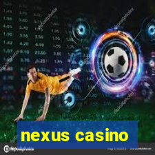 nexus casino