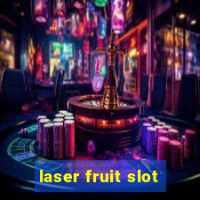 laser fruit slot