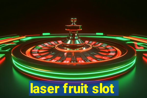 laser fruit slot