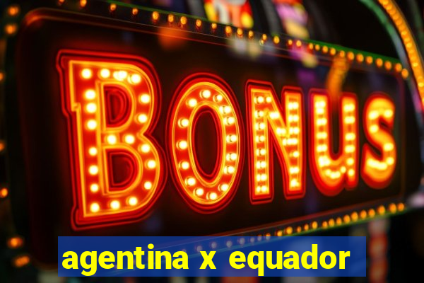 agentina x equador