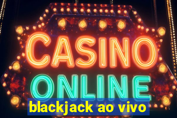 blackjack ao vivo