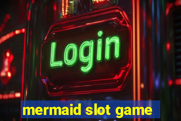 mermaid slot game