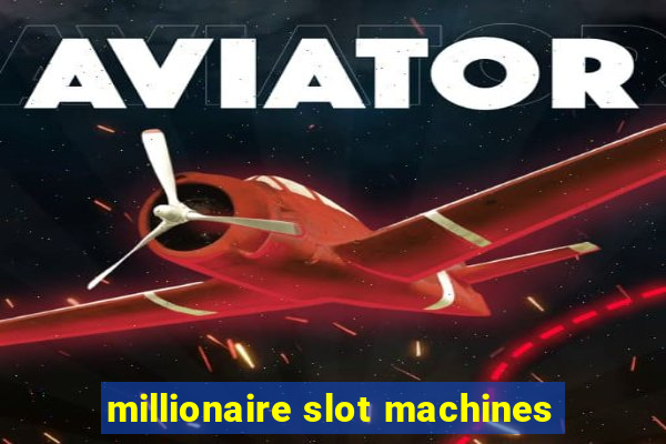 millionaire slot machines