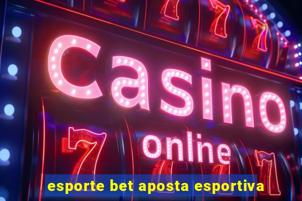 esporte bet aposta esportiva