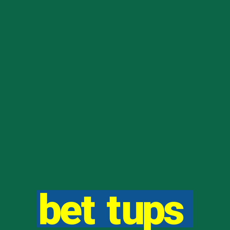 bet tups