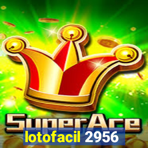 lotofacil 2956