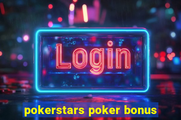 pokerstars poker bonus