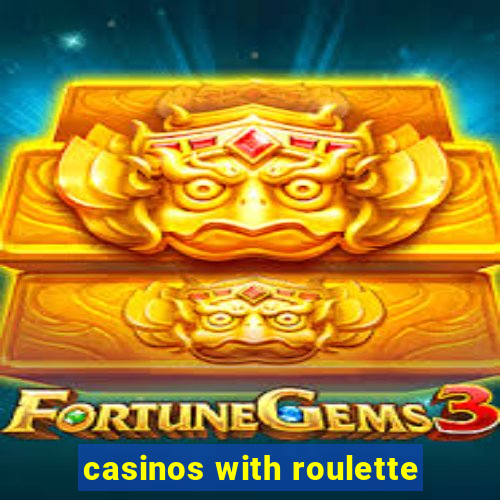 casinos with roulette