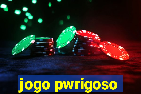 jogo pwrigoso