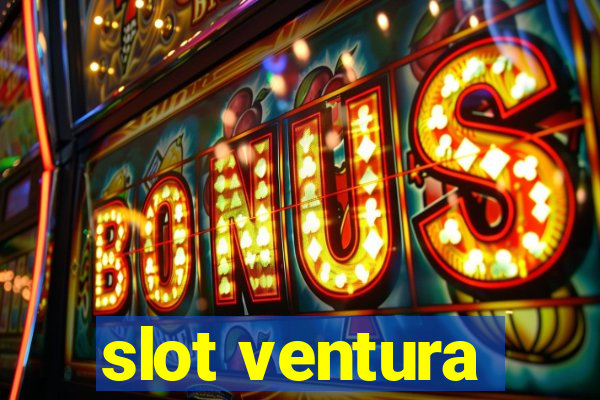 slot ventura