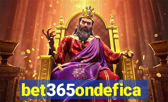 bet365ondefica