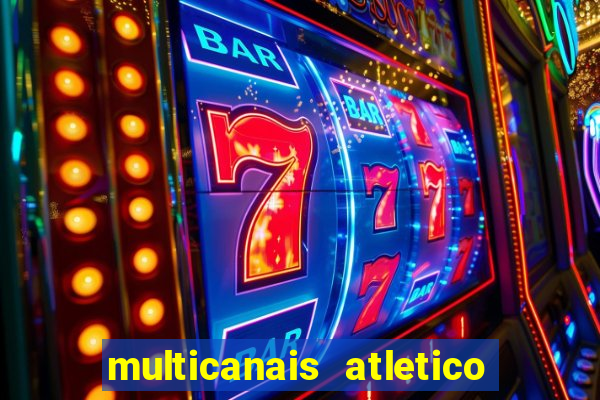 multicanais atletico de madrid