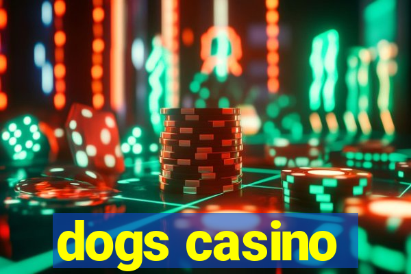 dogs casino