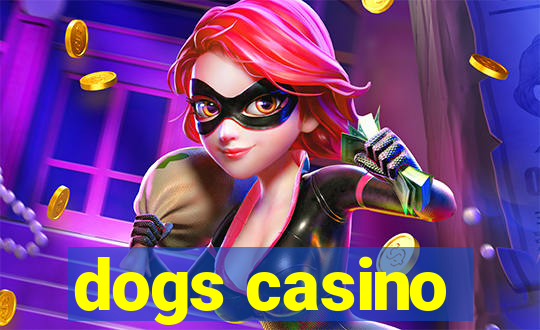 dogs casino