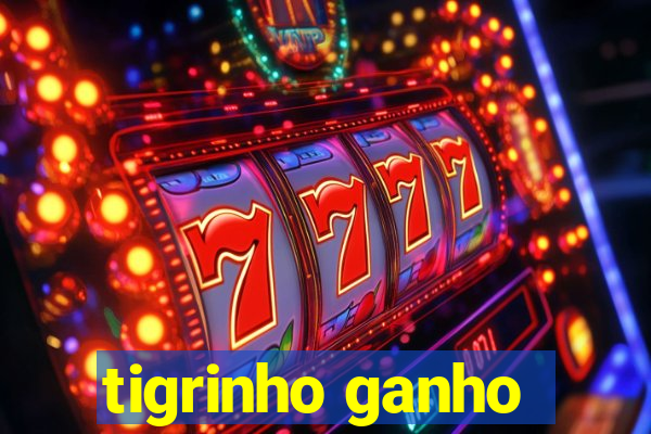 tigrinho ganho