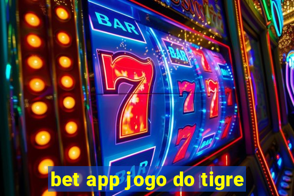 bet app jogo do tigre