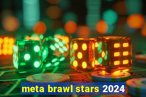 meta brawl stars 2024