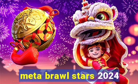 meta brawl stars 2024