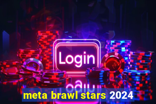 meta brawl stars 2024