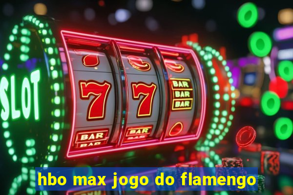 hbo max jogo do flamengo