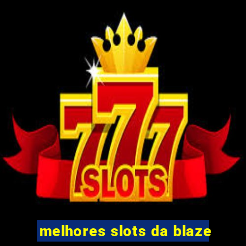 melhores slots da blaze