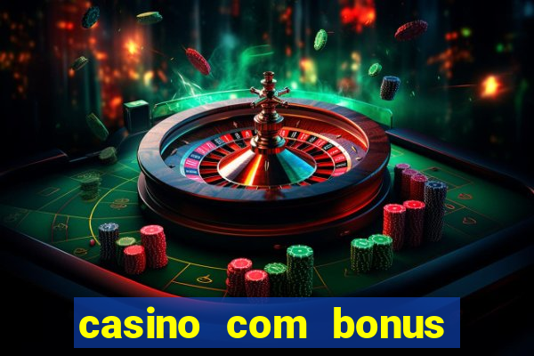 casino com bonus sem deposito