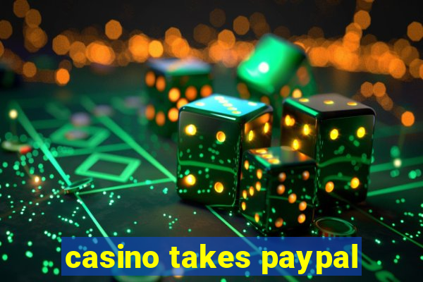 casino takes paypal