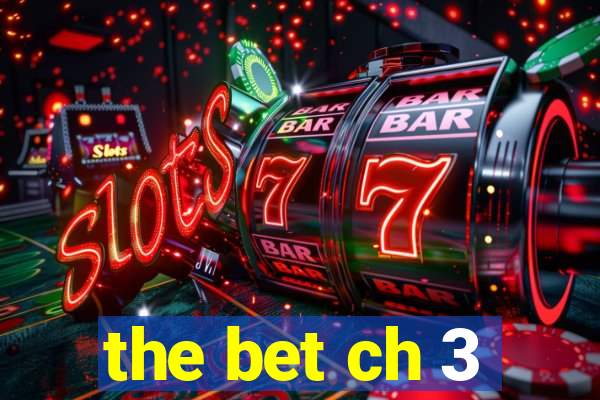 the bet ch 3