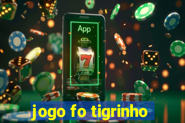 jogo fo tigrinho