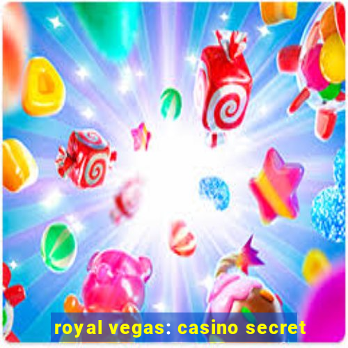 royal vegas: casino secret