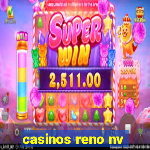 casinos reno nv