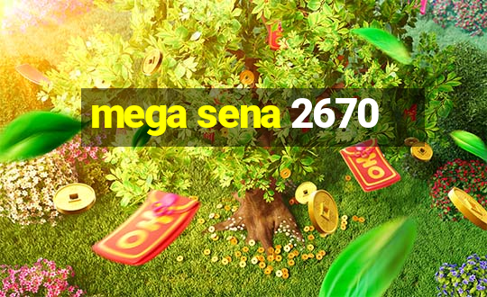 mega sena 2670