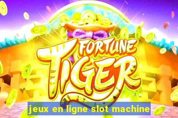 jeux en ligne slot machine