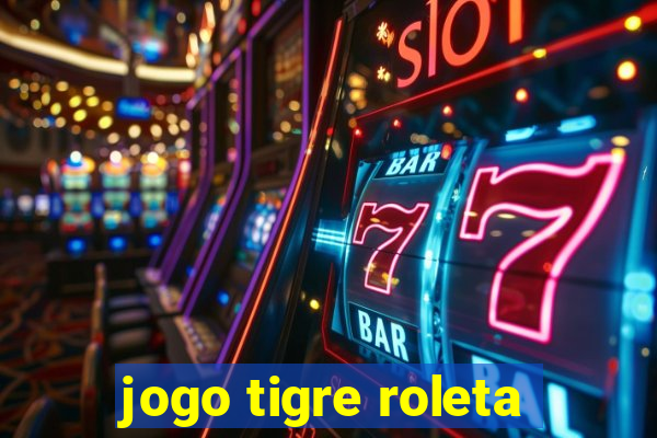 jogo tigre roleta