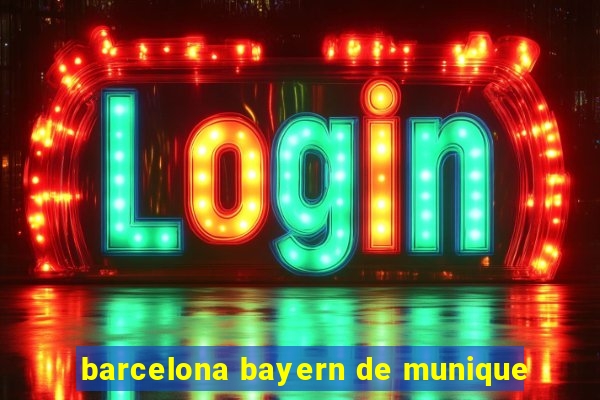 barcelona bayern de munique