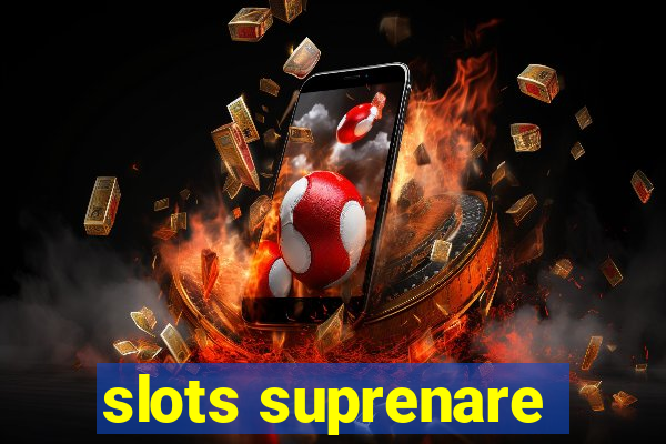 slots suprenare