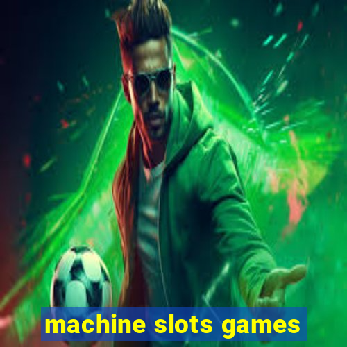 machine slots games