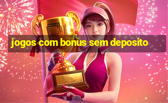 jogos com bonus sem deposito