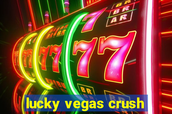 lucky vegas crush